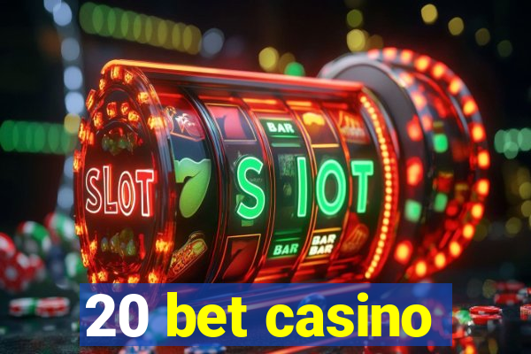 20 bet casino